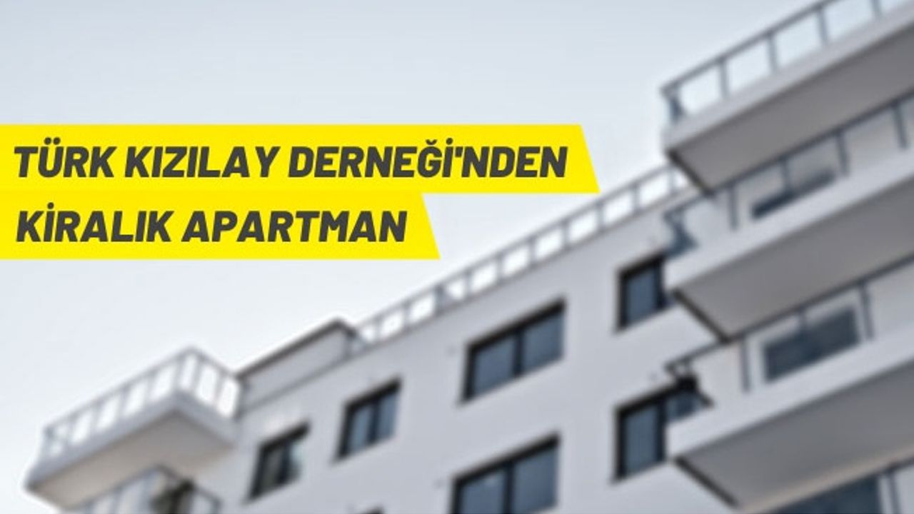 Türkiye Kızılay Derneği'nden kiralık apartman