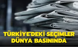 Dünyanın gözü Türkiye’deki seçimlerde