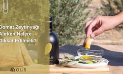 Domat Zeytinyağı Alırken Nelere Dikkat Edilmeli?