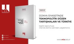 Milli İstihbarat Akademisi 'Dünya Siyasetinde Teknopolitik Düzen Tartışmaları ve Türkiye' başlıklı raporunu yayımladı