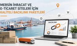 Mersin İhracat Ve E-Ticaret Siteleri İçin Kaliteli Backlink Paketleri