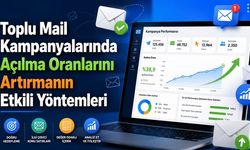 Toplu Mail Kampanyalarında Açılma Oranlarını Artırmanın Etkili Yöntemleri