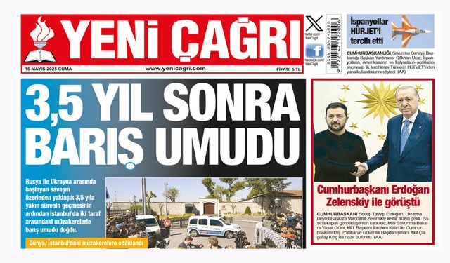 Yeni Çağrı Gazetesi'nin 16 Mayıs 2025 Cuma Tarihli Gazete Sayfaları