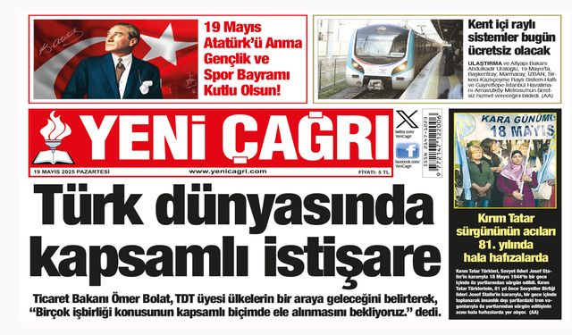 Yeni Çağrı Gazetesi'nin 19 Mayıs 2025 Pazartesi Tarihli Gazete Sayfaları