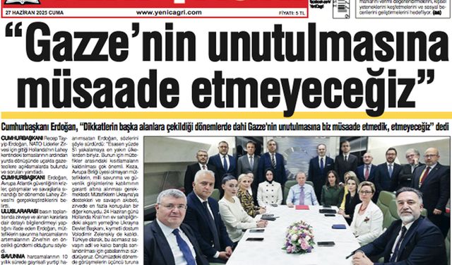 Yeni Çağrı Gazetesi'nin 27 Haziran 2025 Cuma Tarihli Gazete Sayfaları