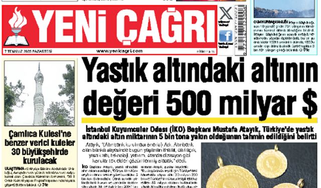 Yeni Çağrı Gazetesi'nin 7 Temmuz 2025 Pazartesi Tarihli Gazete Sayfaları