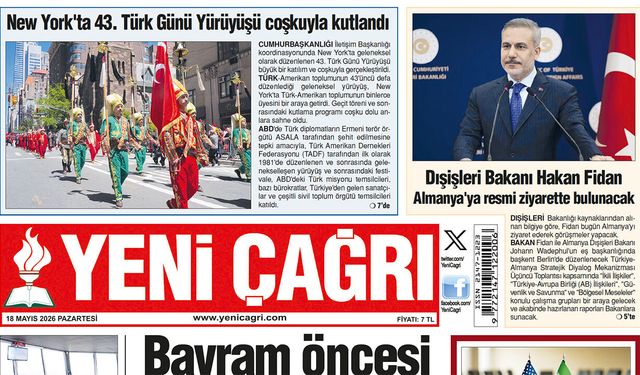 Yeni Çağrı Gazetesi'nin 18 Mayıs 2026 Pazartesi Tarihli Gazete Sayfaları