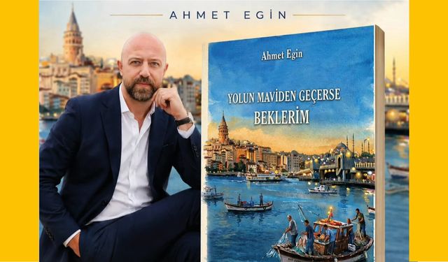 Ahmet Egin kaleminden "Yolun Maviden Geçerse Beklerim" şiir kitabı çıktı!