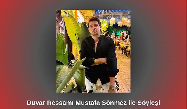 Duvar Ressamı Mustafa Sönmez ile Söyleşi