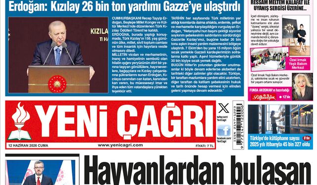 Yeni Çağrı Gazetesi'nin 12 Haziran 2026 Cuma Tarihli Gazete Sayfaları
