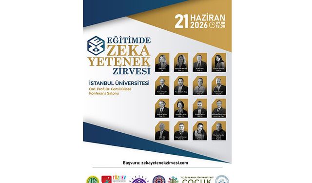 EĞİTİM VE BİLİM DÜNYASI BU ZİRVEDE BULUŞUYOR: "EĞİTİMDE ZEKÂ YETENEK ZİRVESİ / Z ZİRVE " İSTANBUL ÜNİVERSİTESİ’NDE BAŞLI
