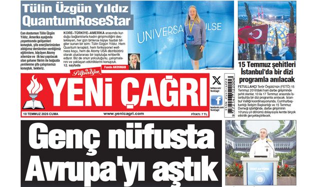 Yeni Çağrı Gazetesi'nin 10 Temmuz 2026 Cuma Tarihli Gazete Sayfaları