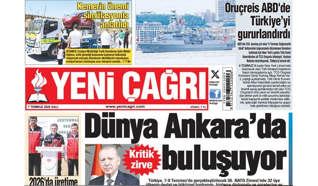 Yeni Çağrı Gazetesi'nin 7 Temmuz 2026 Salı Tarihli Gazete Sayfaları