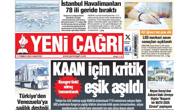 Yeni Çağrı Gazetesi'nin 11 Temmuz 2026 Cumartesi Tarihli Gazete Sayfaları