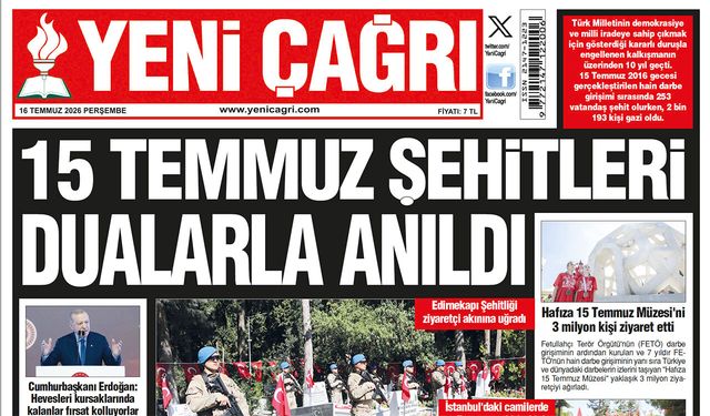 Yeni Çağrı Gazetesi'nin 16 Temmuz 2026 Perşembe Tarihli Gazete Sayfaları