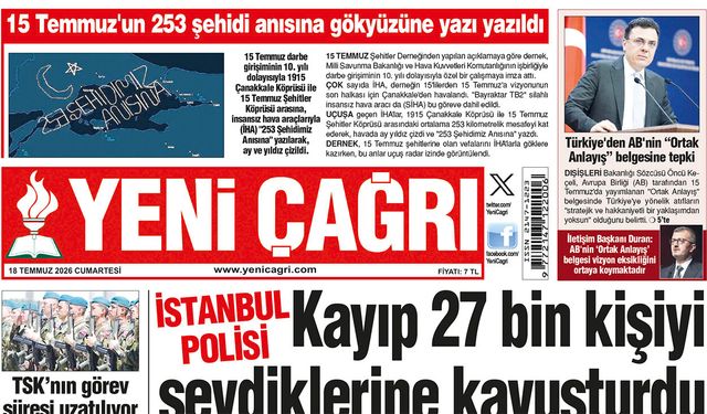 Yeni Çağrı Gazetesi'nin 18 Temmuz 2026 Cumartesi Tarihli Gazete Sayfaları