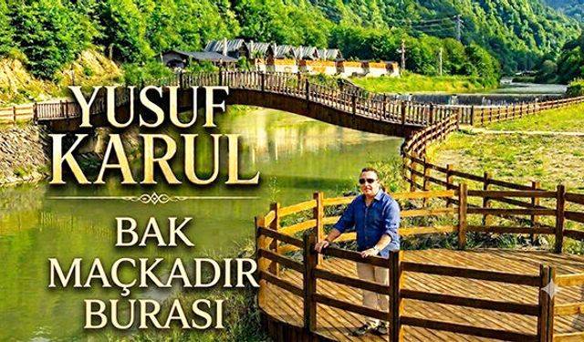 Yusuf Karul’un Yeni Klibi "Bak Maçkadır Burası" Yayında!