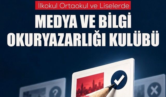İlkokul, ortaokul ve liselerde 'Medya ve Bilgi Okuryazarlığı Kulüpleri' kurulacak