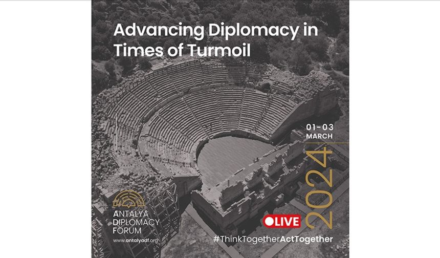 Antalya Diplomasi Forumu, 1-3 Mart'ta "Krizler döneminde diplomasiyi öne çıkarmak" temasıyla düzenlenecek