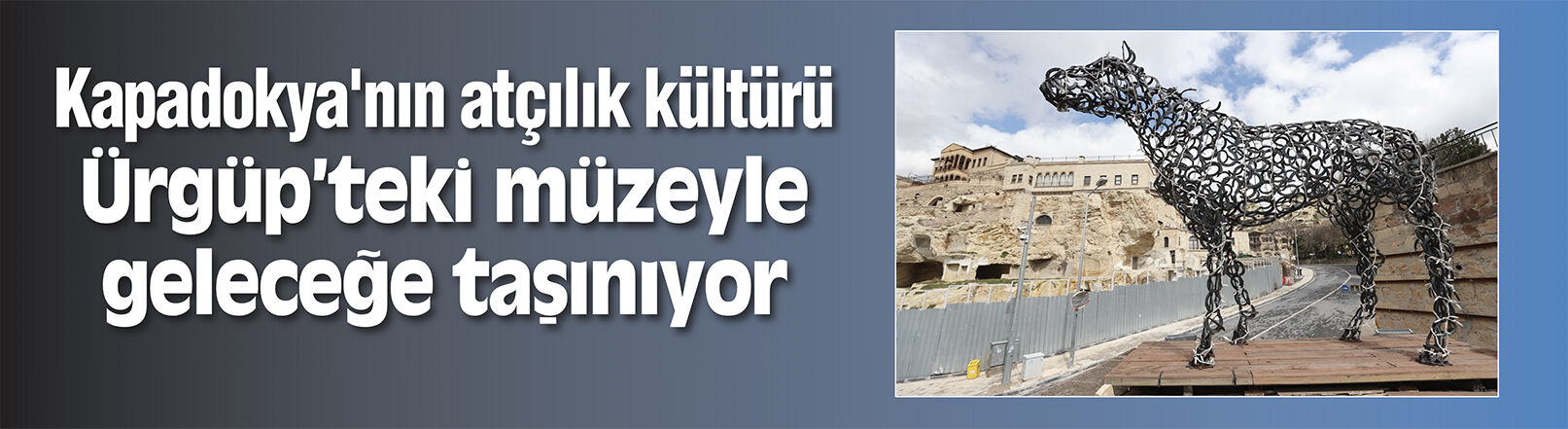 Kapadokya'nın atçılık kültürü Ürgüp'teki müzeyle geleceğe taşınıyor