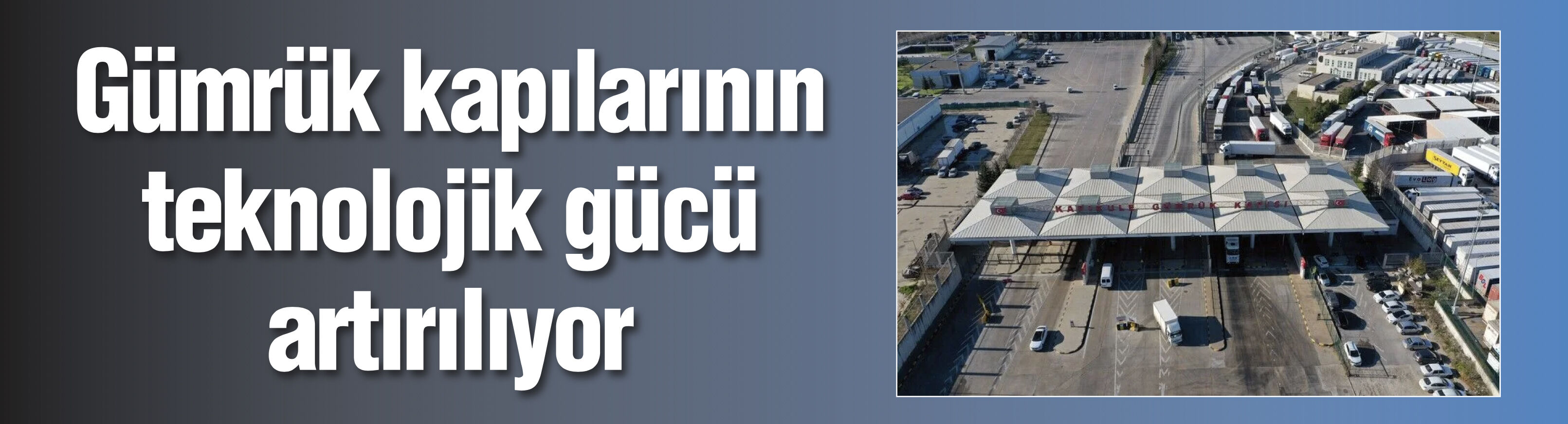 Kaçakçılıkla mücadelede gümrük kapılarının teknolojik gücü artırılıyor